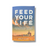 Feed Your Life: By Brad Schu